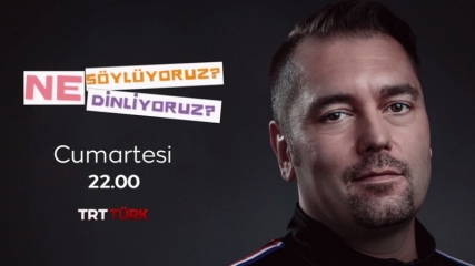 Ne Söylüyoruz Ne Dinliyoruz