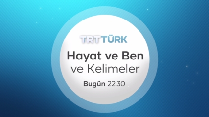 Hayat Ve Ben Ve Kelimeler