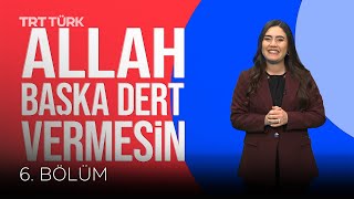 Allah Başka Dert Vermesin