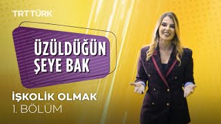 Üzüldüğün Şeye Bak