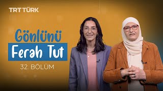 Gönlünü Ferah Tut