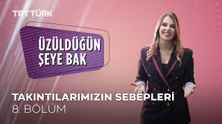 Üzüldüğün Şeye Bak