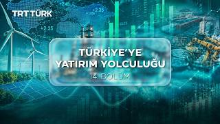 Türkiye'ye Yatırım Yolculuğu