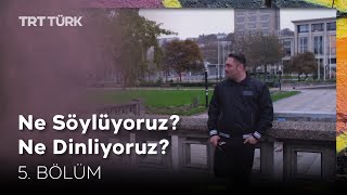 Ne Söylüyoruz Ne Dinliyoruz