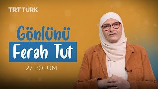 Gönlünü Ferah Tut