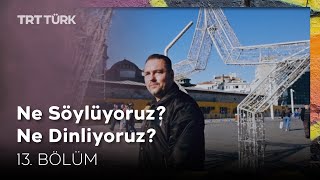 Ne Söylüyoruz Ne Dinliyoruz