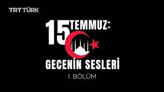 15 Temmuz Gecenin Sesleri