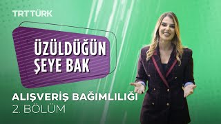Üzüldüğün Şeye Bak
