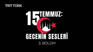 15 Temmuz Gecenin Sesleri