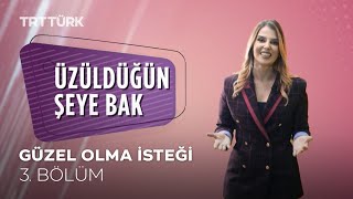 Üzüldüğün Şeye Bak